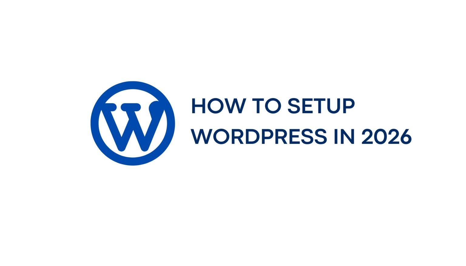 How To Setup WordPress in 2026
